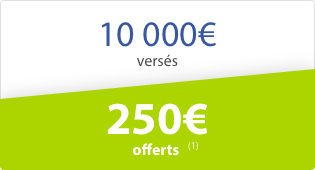 250€ offerts pour 10000€ versés