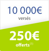 250€ offerts pour 10000€ versés